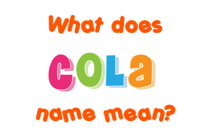 Meaning of Cola Name