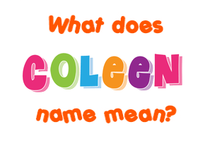 Meaning of Coleen Name