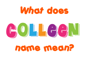 Meaning of Colleen Name