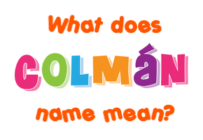 Meaning of Colmán Name