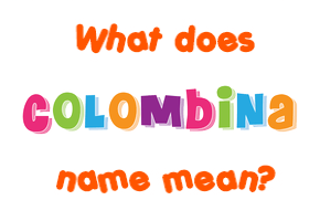 Meaning of Colombina Name