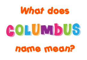 Meaning of Columbus Name