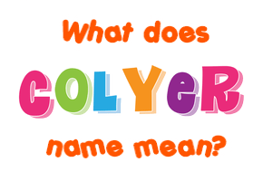Meaning of Colyer Name