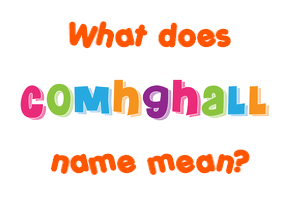 Meaning of Comhghall Name