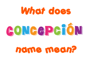Meaning of Concepción Name