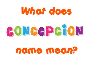 Meaning of Concepcion Name