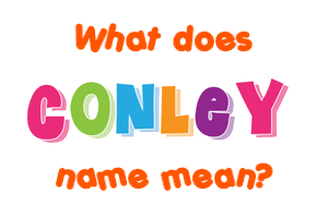 Meaning of Conley Name