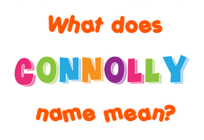 Meaning of Connolly Name