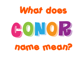 Meaning of Conor Name