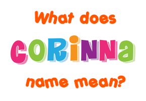 Meaning of Corinna Name Meaning of Corinna Name