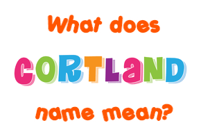 Meaning of Cortland Name