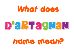 Meaning of D'artagnan Name