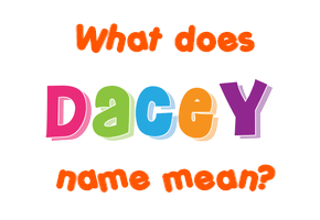 Meaning of Dacey Name