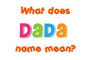 Meaning of Dada Name