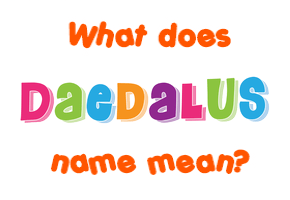 Meaning of Daedalus Name