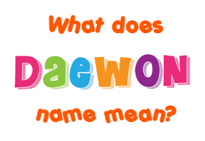 Meaning of Daewon Name