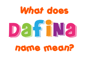 Meaning of Dafina Name