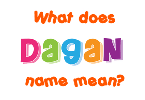 Meaning of Dagan Name