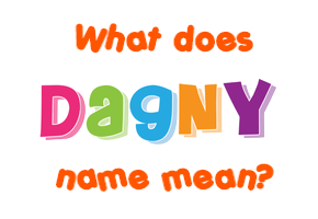 Meaning of Dagny Name