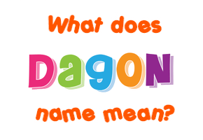 Meaning of Dagon Name