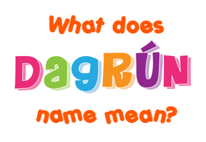 Meaning of Dagrún Name