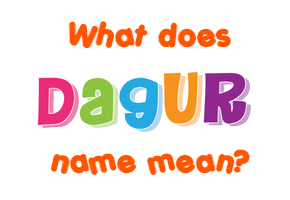 Meaning of Dagur Name