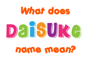 Meaning of Daisuke Name