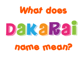 Meaning of Dakarai Name