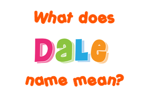Meaning of Dale Name