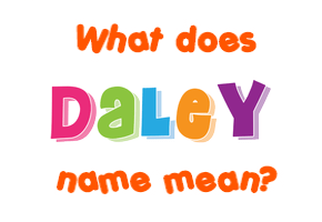 Meaning of Daley Name