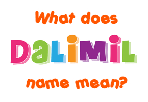 Meaning of Dalimil Name