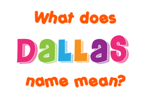 Meaning of Dallas Name