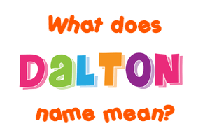 Meaning of Dalton Name