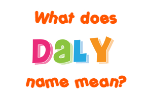 Meaning of Daly Name