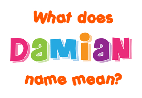 Meaning of Damian Name