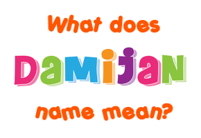 Meaning of Damijan Name
