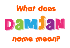Meaning of Damjan Name