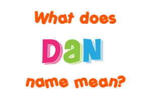 Meaning of Dan Name