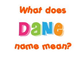 Meaning of Dane Name
