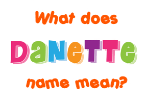 Meaning of Danette Name