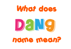 Meaning of Dang Name