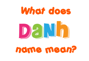 Meaning of Danh Name