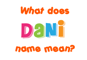 Meaning of Dani Name