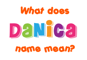 Meaning of Danica Name