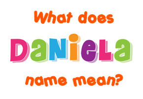 Meaning of Daniela Name