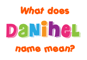 Meaning of Danihel Name