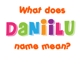Meaning of Daniilu Name