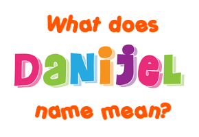 Meaning of Danijel Name