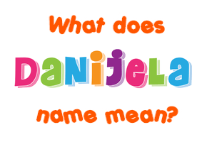 Meaning of Danijela Name