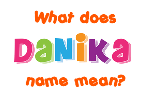 Meaning of Danika Name